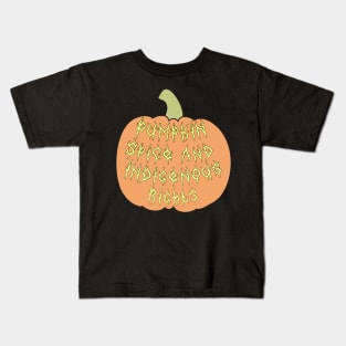 Pumpkin Spice And Indigenous Rights Kids T-Shirt